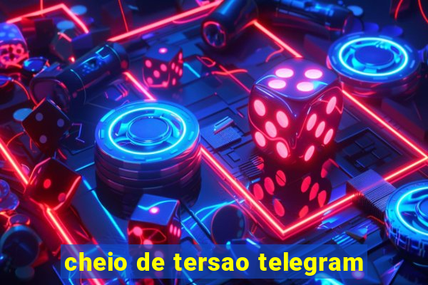 cheio de tersao telegram